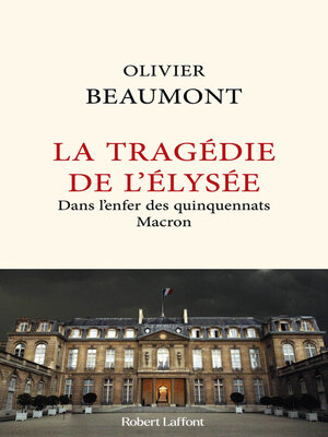 cover image of La Tragédie de l'Elysée--Dans l'enfer des quinquennats Macron